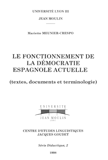 Mariette Meunier-Crespo / Le fonctionnement de la démocratie espagnole actuelle (textes, documents et terminologie) / Lyon : Université Lyon III Jean Moulin, 1998 / ISBN 2-908794-10-1 / 278 pages