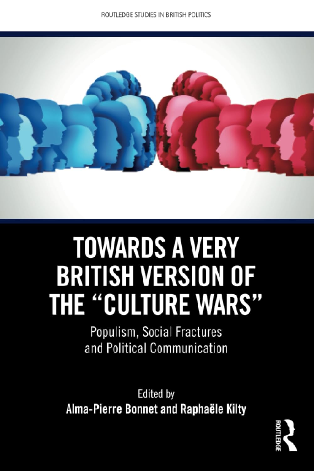 Alma-Pierre Bonnet, Raphaële Kilty (eds.) / Towards a very British version of the “Culture Wars”... / Routledge, 2025 / ISBN 978-1-032-59044-8 (hbk), 978-1-032-62720-5 (pbk), 978-1-032-62719-9 (ebk) / xii-217 p.